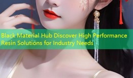 Black Material Hub Discover High Performance Resin Solutions for Industry Needs
